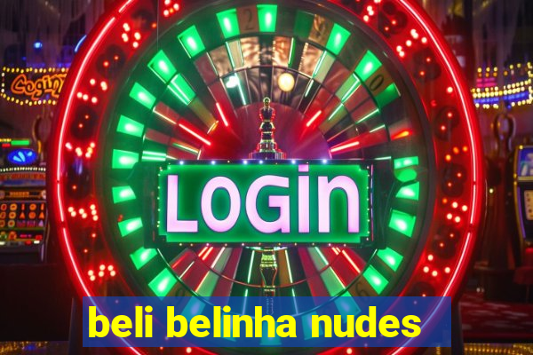 beli belinha nudes